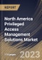 North America Privileged Access Management Solutions Market Size, Share & Industry Trends Analysis Report By Component, By Deployment Mode (On-premises and Cloud), By Organization Size, By Vertical, By Country and Growth Forecast, 2023 - 2030 - Product Image