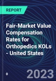 Fair-Market Value Compensation Rates for Orthopedics KOLs - United States- Product Image