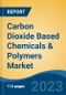 Carbon Dioxide Based Chemicals & Polymers Market - Global Industry Size, Share, Trends, Opportunity, and Forecast, 2018-2028 Segmented By Type, By Application, By Region and By Competition - Product Image