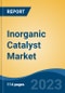 Inorganic Catalyst Market - Global Industry Size, Share, Trends, Opportunity, and Forecast, 2018-2028 Segmented By Type, By Application, By Region, and Competition - Product Thumbnail Image