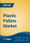Plastic Pallets Market - Global Industry Size, Share, Trends, Opportunity, and Forecast, 2018-2028 Segmented By Material, By Type, By End Use, By Region, and Competition - Product Image