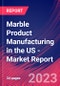 Marble Product Manufacturing in the US - Industry Market Research Report - Product Image