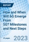 How and When Will 6G Emerge From 5G? Milestones and Next Steps - Product Image