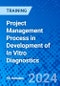 Project Management Process in Development of In Vitro Diagnostics (Recorded) - Product Image