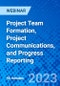 Project Team Formation, Project Communications, and Progress Reporting - Webinar (Recorded) - Product Image