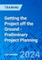Getting the Project off the Ground - Preliminary Project Planning (Recorded) - Product Image