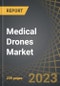 Medical Drones Market: Distribution by Type of Rotors, Payload Ranges, Type of Medical Supplies Delivered, End-users, Type of Automation, Company Size and Key Geographical Regions: Industry Trends and Global Forecasts, 2023-2035 - Product Image
