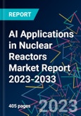 AI Applications in Nuclear Reactors Market Report 2023-2033- Product Image