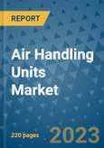 Air Handling Units Market - Global Industry Analysis, Size, Share, Growth, Trends, and Forecast 2023-2030 - By Product, Technology, Grade, Application, End-user and Region (North America, Europe, Asia Pacific, Latin America and Middle East and Africa)- Product Image