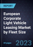 Growth Opportunities in European Corporate Light Vehicle Leasing Market by Fleet Size- Product Image