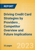 Driving Credit Card Strategies by Providers (Maybank, BBVA, Banorte, and Ziraat Bankasi), Competitor Overview and Future Implications- Product Image