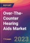 Over-The-Counter (OTC) Hearing Aids Market Size, Market Share, Application Analysis, Regional Outlook, Growth Trends, Key Players, Competitive Strategies and Forecasts- 2023 to 2031 - Product Image