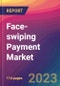 Face-swiping Payment Market Size, Market Share, Application Analysis, Regional Outlook, Growth Trends, Key Players, Competitive Strategies and Forecasts- 2023 to 2031 - Product Image
