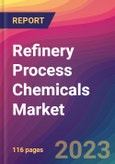 Refinery Process Chemicals Market Size, Market Share, Application Analysis, Regional Outlook, Growth Trends, Key Players, Competitive Strategies and Forecasts- 2023 to 2031- Product Image