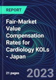 Fair-Market Value Compensation Rates for Cardiology KOLs - Japan- Product Image