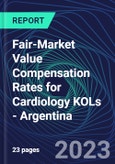 Fair-Market Value Compensation Rates for Cardiology KOLs - Argentina- Product Image
