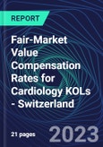 Fair-Market Value Compensation Rates for Cardiology KOLs - Switzerland- Product Image