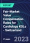Fair-Market Value Compensation Rates for Cardiology KOLs - Switzerland - Product Image