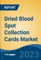Dried Blood Spot Collection Cards Market - Global Industry Size, Share, Trends, Opportunity, and Forecast, 2017-2027 Segmented by Card Type, By Application, By End User, By Region - Product Image