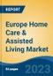 Europe Home Care & Assisted Living Market, By Service Type, By Service Provider, By Country, Competition Forecast & Opportunities, 2028 - Product Image