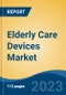 Elderly Care Devices Market - Global Industry Size, Share, Trends, Opportunity, and Forecast, 2018-2028 Segmented By Product, By End User, By Region and Competition - Product Image