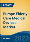 Europe Elderly Care Medical Devices Market, By Product, By End User, By Region, Competition Forecast & Opportunities, 2028- Product Image