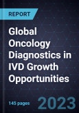 Global Oncology Diagnostics in IVD Growth Opportunities- Product Image