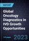 Global Oncology Diagnostics in IVD Growth Opportunities - Product Thumbnail Image
