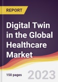 Digital Twin in the Global Healthcare Market: Trends, Opportunities and Competitive Analysis (2023-2028)- Product Image