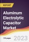 Aluminum Electrolytic Capacitor Market: Trends, Opportunities and Competitive Analysis (2023-2028) - Product Thumbnail Image