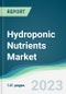 Hydroponic Nutrients Market - Forecasts from 2023 to 2028 - Product Image