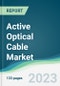 Active Optical Cable Market - Forecasts from 2023 to 2028 - Product Thumbnail Image