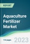 Aquaculture Fertilizer Market - Forecasts from 2023 to 2028 - Product Thumbnail Image