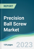 Precision Ball Screw Market - Forecasts from 2023 to 2028- Product Image