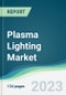 Plasma Lighting Market - Forecasts from 2023 to 2028 - Product Image