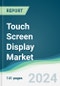 Touch Screen Display Market - Forecasts from 2024 to 2029 - Product Thumbnail Image