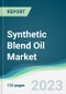 Synthetic Blend Oil Market - Forecasts from 2023 to 2028 - Product Thumbnail Image
