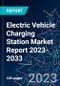 Electric Vehicle Charging Station Market Report 2023-2033 - Product Image