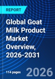 Global Goat Milk Product Market Overview, 2026-2031- Product Image