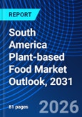 South America Plant-based Food Market Outlook, 2031- Product Image