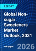 Global Non-sugar Sweeteners Market Outlook, 2031- Product Image