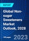 Global Non-sugar Sweeteners Market Outlook, 2028 - Product Thumbnail Image
