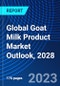 Global Goat Milk Product Market Outlook, 2028 - Product Thumbnail Image