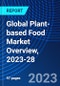 Global Plant-based Food Market Overview, 2023-28 - Product Thumbnail Image