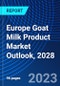 Europe Goat Milk Product Market Outlook, 2028 - Product Image