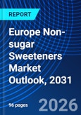 Europe Non-sugar Sweeteners Market Outlook, 2031- Product Image
