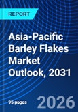 Asia-Pacific Barley Flakes Market Outlook, 2031- Product Image