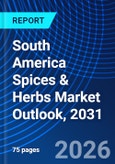 South America Spices & Herbs Market Outlook, 2031- Product Image