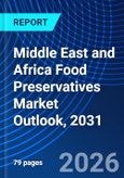 Middle East and Africa Food Preservatives Market Outlook, 2031- Product Image