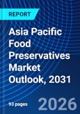 Asia Pacific Food Preservatives Market Outlook, 2031- Product Image